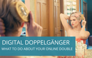 Digital doppelganger refers to someone else who has a similar name and presence to you online