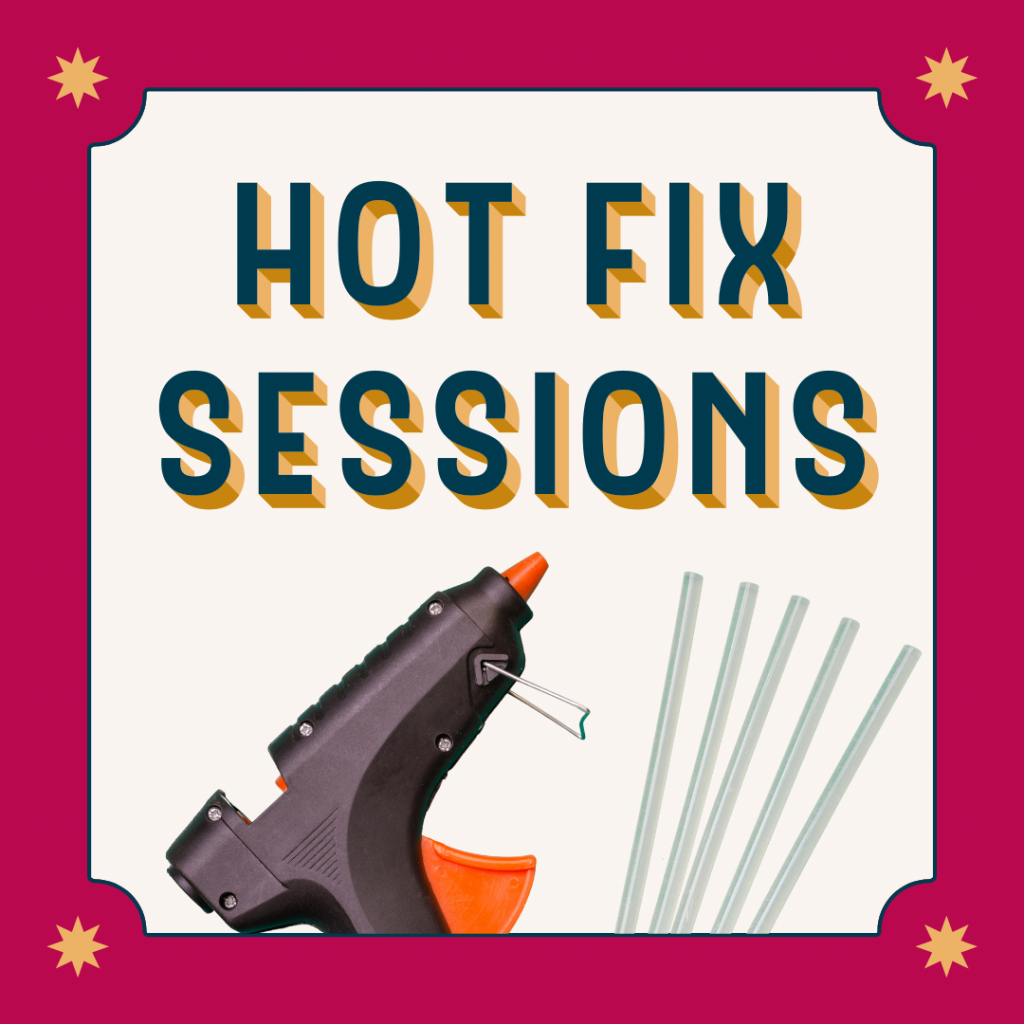 Graphic with the text 'Hot Fix Sessions' and below a picture of a hot glue gun and refills